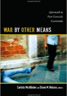 War by Other Means: Aftermath in Post-Genocide Guatemala